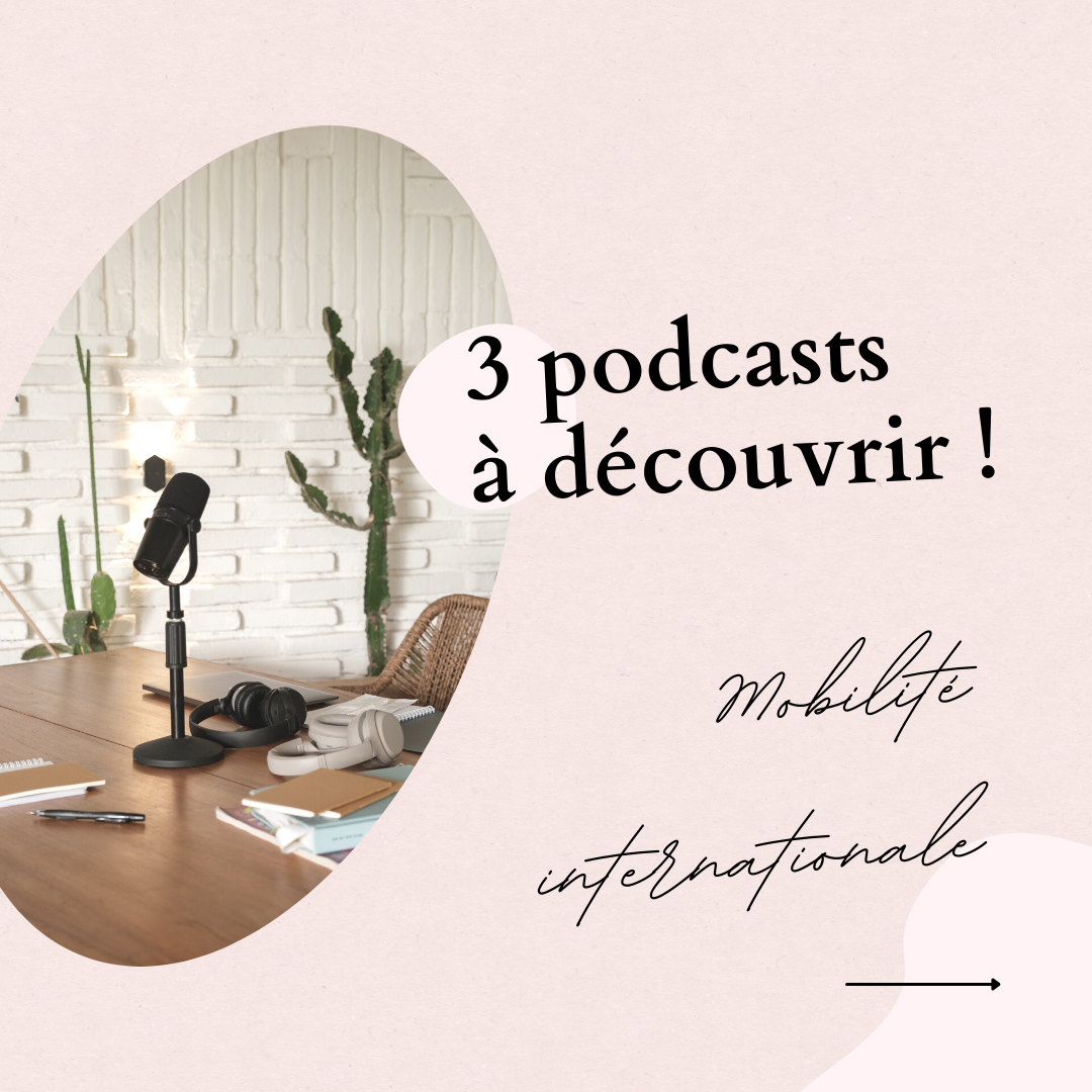 3 podcasts « Mobilité Internationale » à écouter